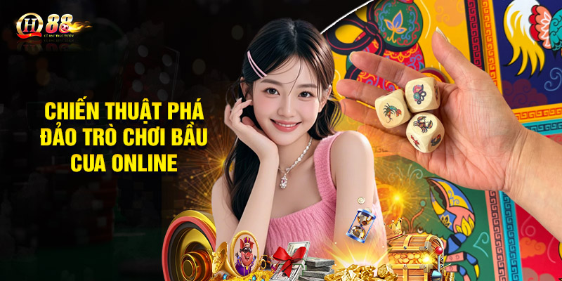 Chiến thuật phá đảo trò chơi bầu cua online cực hay