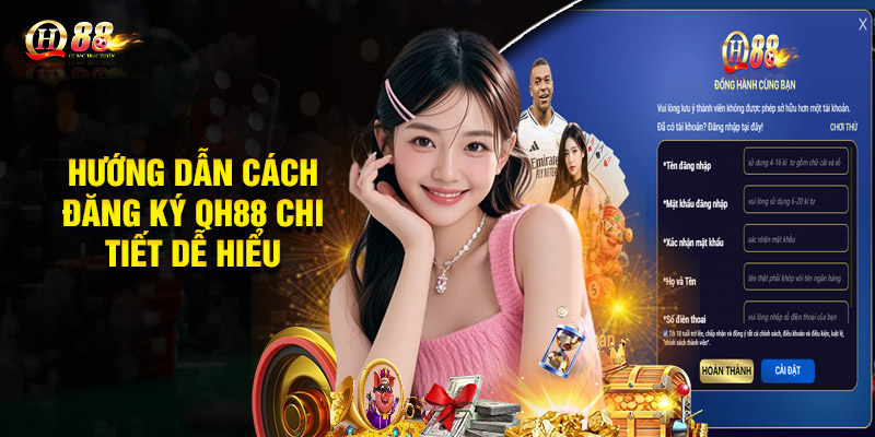 Hướng dẫn cách đăng ký QH88 chi tiết dễ hiểu