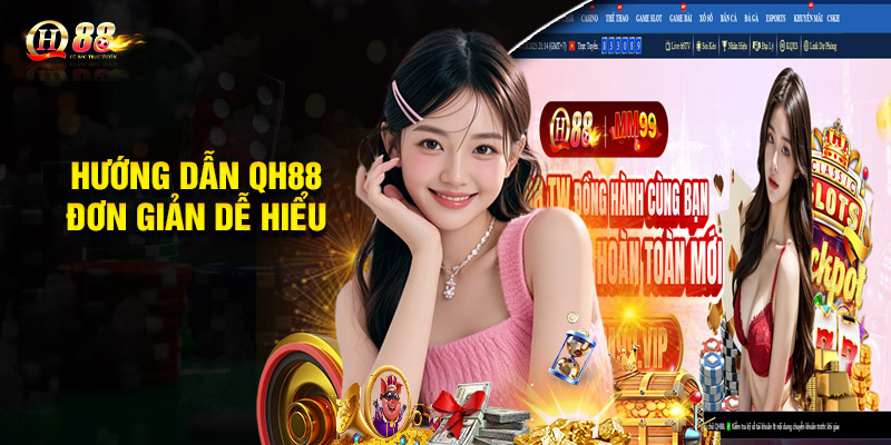 Hướng dẫn QH88 đơn giản dễ hiểu