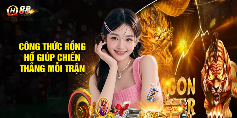 Top các công thức Rồng Hổ giúp chiến thắng mỗi trận