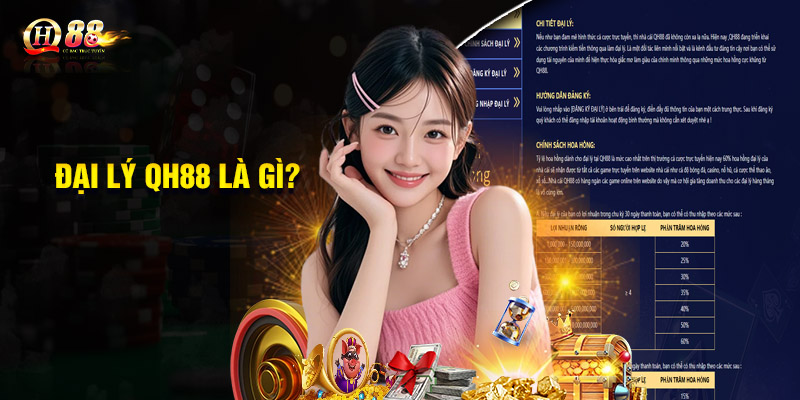 Đại Lý QH88 Là Gì?